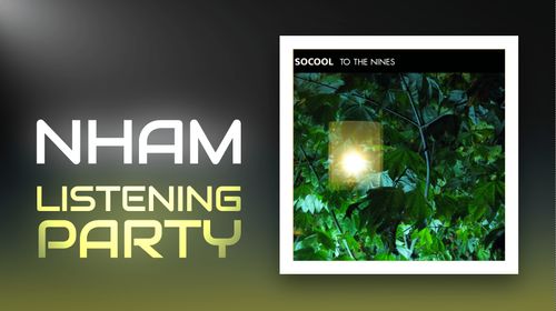 NHAM Listening Party: To the Nines by Socool