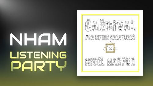 NHAM Listening Party: Carnival for Little Creatures by Nigel Harpur