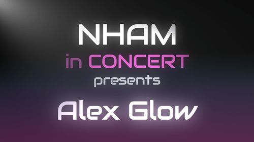 NHAM in Concert presents… Alex Glow