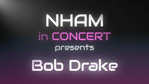 NHAM in Concert presents… Bob Drake