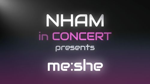 NHAM in Concert presents… me:she