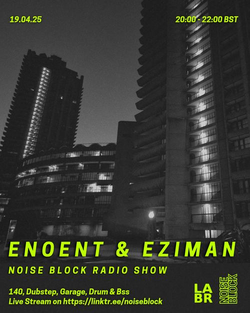 NOISE BLOCK // ENOENT b2b EZIMAN