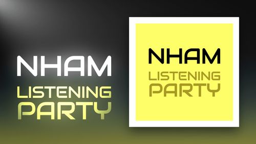 NHAM Listening Party: Album TBA
