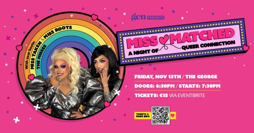 https://www.eventbrite.ie/e/gcn-presents-miss-matched-a-night-of-queer-connection-tickets-2003130506267