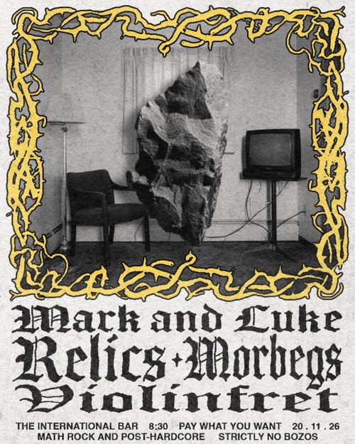 RELICS / MORBEGS / MARK AND LUKE / VIOLINFRET (UK) @INT BAR