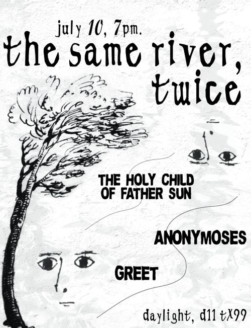 The Same River, Twice (Anonymoses, Greet, The Holy Child of Father Sun)