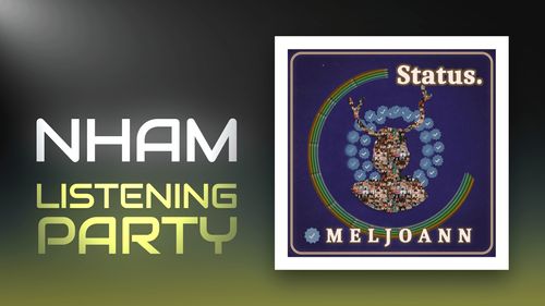 NHAM Listening Party: Status by Meljoann